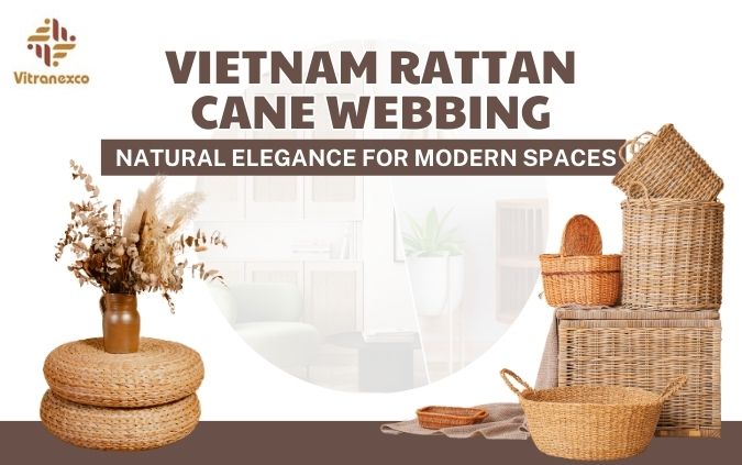 Vietnam Rattan Cane Webbing    Natural Elegance for Modern Spaces